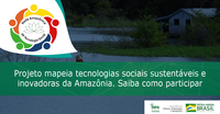 Projeto do Inpa mapeia tecnologias sociais sustentáveis e inovadoras da Amazônia