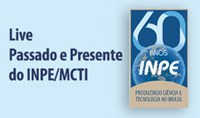 Live Passado e Presente do INPE/MCTI, hoje no canal do YouTube