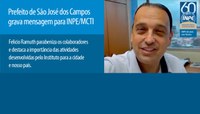 Prefeito de São José dos Campos grava mensagem para INPE/MCTI