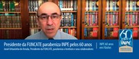 Presidente da FUNCATE parabeniza INPE/MCTI pelos 60 anos