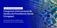 Brasília sedia o Congresso Internacional de Gestão da Previdência Social (Congeps)
