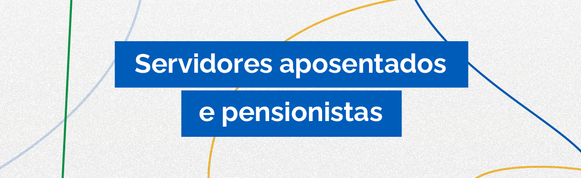 servidores aposentados e pensionistas