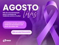 Agosto Lilás promove campanha pelo fim da violência contra a mulher