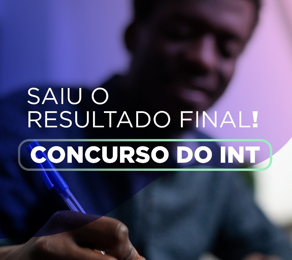 Divulgado o resultado final do Concurso do INT