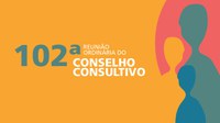 102ª Reunião Ordinária do Conselho Consultivo do Patrimônio Cultural acontece no dia 7 de dezembro