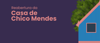 AVISO DE PAUTA: Casa de Chico Mendes será reaberta ao público em Xapuri (AC)