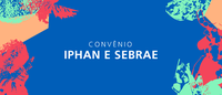 Iphan e Sebrae lançam ações voltadas para comunidades detentoras do Patrimônio Cultural