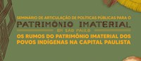 Seminário debate patrimônio cultural dos povos indígenas em São Paulo (SP)