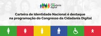 Carteira de Identidade Nacional é destaque na programação do Congresso da Cidadania Digital