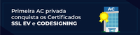 Primeira AC privada conquista os Certificados SSL EV e CODESIGNING.