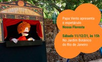 Cia de teatro de fantoches apresenta Nossa Floresta no Jardim Botânico do Rio