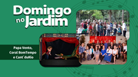 Domingo no Jardim apresenta o Coral BomTempo, Cant`duRio e  teatro Papa vento