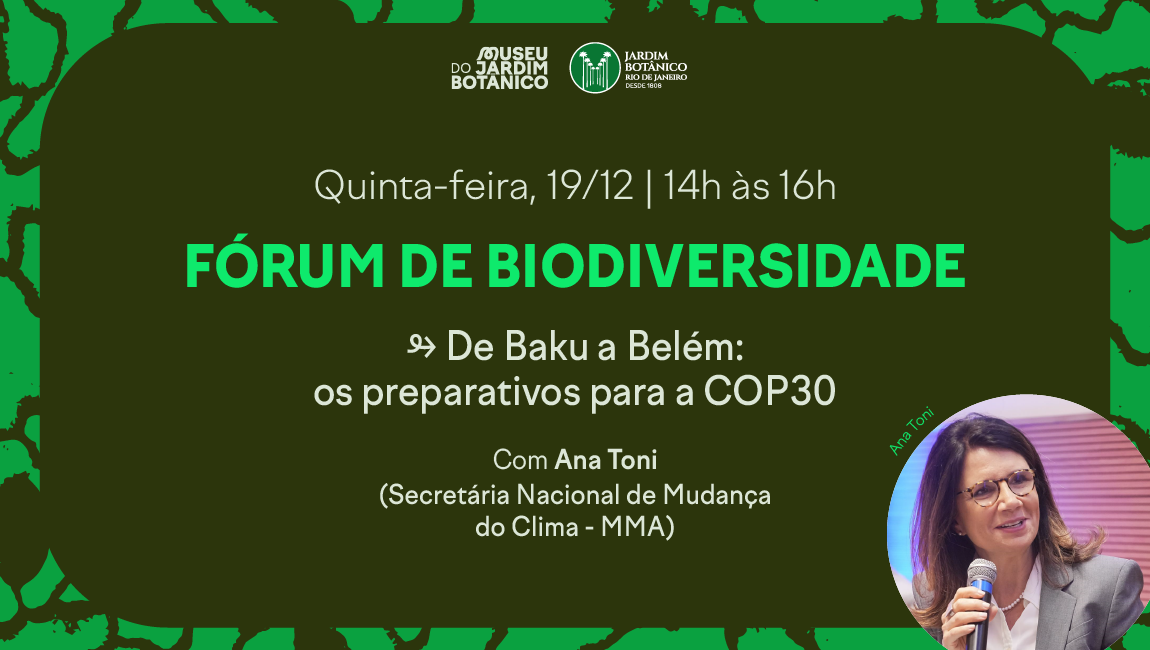 Fórum de Biodiversidade do JBRJ recebe Ana Toni, Secretária Nacional de Mudança do Clima do MMA