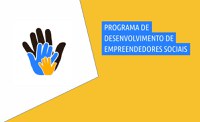 Inscrições abertas para o Programa de Desenvolvimento de Empreendedores Sociais