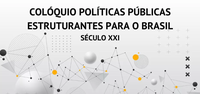 Chamada para submissão de trabalhos - Colóquio Políticas Públicas Estruturantes para o Brasil - Século XXI