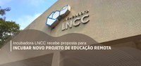 Incubadora LNCC recebe proposta para novo projeto de educação remota