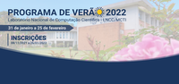 INSCRIÇÕES ABERTAS PARA O XX PROGRAMA DE VERÃO DO LNCC ATÉ 26 DE JANEIRO DE 2022