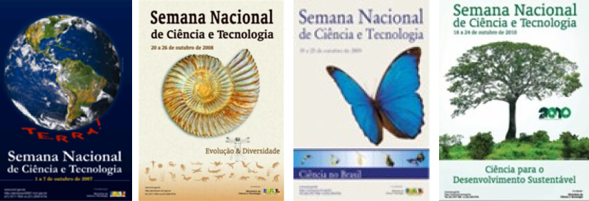 SNCT de 2007 – Tema: “Terra”;  SNCT de 2008 – Tema: “Evolução e Diversidade” ; SNCT de 2009 – Tema: “Ciência no Brasil”; SNCT de 2010 –  tema: “Ciência para o Desenvolvimento Sustentável”;