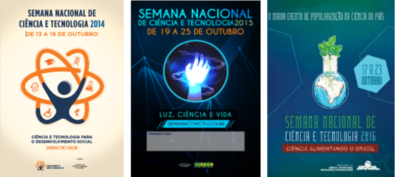 SNCT de 2014 – Tema: “Ciência e Tecnologia para o Desenvolvimento Social”; SNCT de 2015 – Tema: “Luz, Ciência e Vida”; SNCT de 2016 – “Ciência Alimentando o Brasil”.