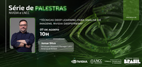 Série de Palestras NVIDIA e LNCC: "Técnicas Deep learning para análise de imagens. NVIDIA Deepstream"