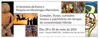 IV Encontro de Ensino e Pesquisa em Museologia e Patrimônio