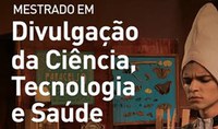 Mestrado em Divulgação da Ciência, Tecnologia e Saúde