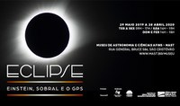 Exposição O Eclipse - Einstein, Sobral e o GPS