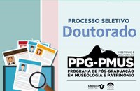 Processo Seletivo - Doutorado em Museologia e Patrimônio