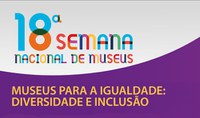 18ª Edição da Semana Nacional de Museus