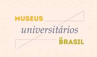 Mapa de Museus Universitários no Brasil