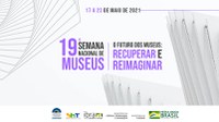 19ª Edição da Semana Nacional de Museus