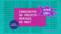 Resultado do “Meninas no MAST” será divulgado em 8 de março