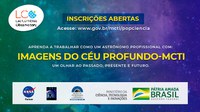 Inscrições abertas para o Projeto Imagens do Céu Profundo - MCTI