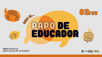 Vem aí o Papo de Educador