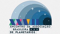 XXVII Encontro da Associação Brasileira de Planetários: Ciência, Cultura e Acessibilidade em Destaque