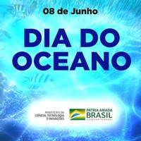 DIA MUNDIAL DOS OCEANOS: PROJETOS COORDENADOS E FINANCIADOS PELO MCTI