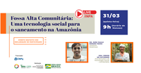 INPA/MCTI: TECNOLOGIA SOCIAL PARA O TRATAMENTO DE ESGOTO SERÁ APRESENTADA EM LIVE