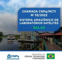 MCTI E CNPq ABREM CHAMADA PÚBLICA PARA PESQUISA NO SISTEMA AMAZÔNICO DE LABORATÓRIOS SATÉLITES NA AMAZÔNIA