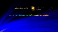 MCTI PROMOVE O WEBINÁRIO "LUZ E FOTÔNICA, DA CIÊNCIA À INOVAÇÃO"