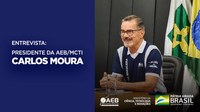 Entrevista: Presidente da Agência Espacial Brasileira (AEB/MCTI), Carlos Moura