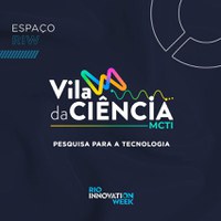 MCTI leva ciência, tecnologia e inovação ao Rio Innovation Week a partir desta quinta-feira (13)