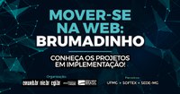 Uso de tecnologias Web em benefício de Brumadinho (MG): conheça projetos do “Mover-se na Web” que começam a ser implementados