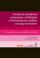 Formas de resistência camponesa visibilidade e diversidade de conflitos ao longo da história –  Concepções de justiça e resistência nos Brasis Vol. I.jpg