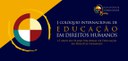 Ministério realiza o I Colóquio Internacional de Educação em Direitos Humanos