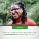 Casa da Mulher Brasileira tem previsão de investimento de R$ 42 milhões em 2020