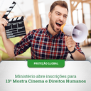 Ministério abre inscrições para 13ª Mostra Cinema e Direitos Humanos