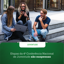 Etapas da 4ª Conferência Nacional de Juventude são suspensas