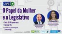 O papel da mulher e o Legislativo é tema de live nesta quinta-feira (25)