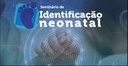 Representante do MMFDH participa de Seminário de Identificação Neonatal