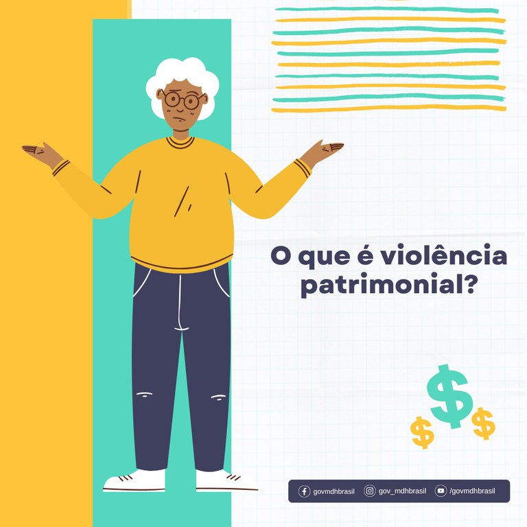 Peças digitais publicadas nas redes sociais do Ministério da Mulher, da Família e dos Direitos Humanos conscientizam a sociedade sobre a violência patrimonial contra a pessoa idosa (Arte: Ascom/MMFDH)